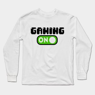 Gaming On Long Sleeve T-Shirt